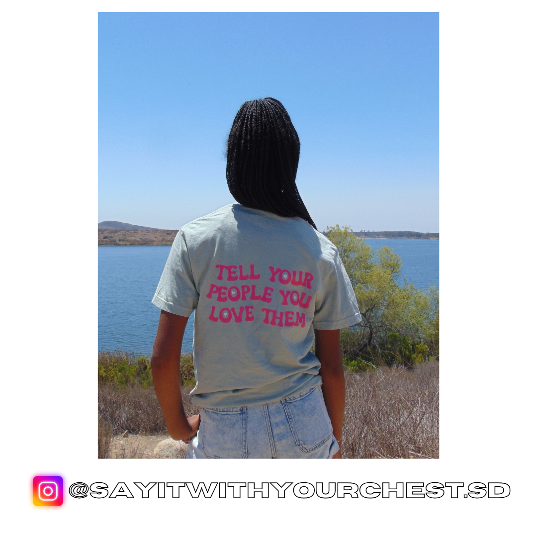 TELL YOUR PEOPLE YOU LOVE THEM Shirt!