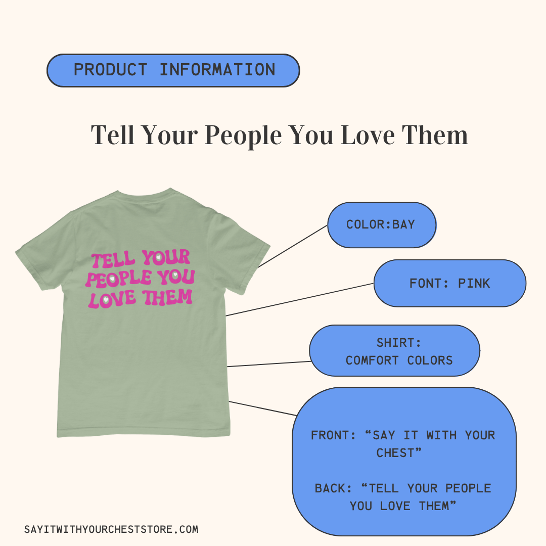 TELL YOUR PEOPLE YOU LOVE THEM Shirt!