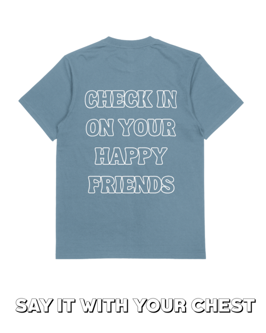 Check in on your happy friends Shirt