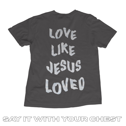 LOVE LIKE JESUS LOVED Shirt