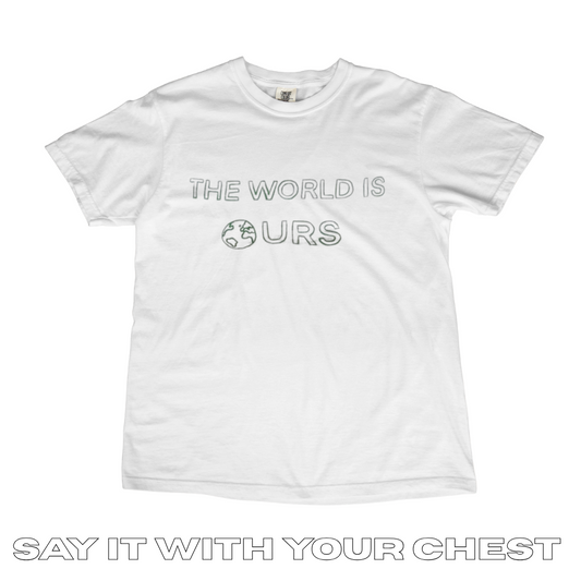 THE WORLD IS OURS Shirt