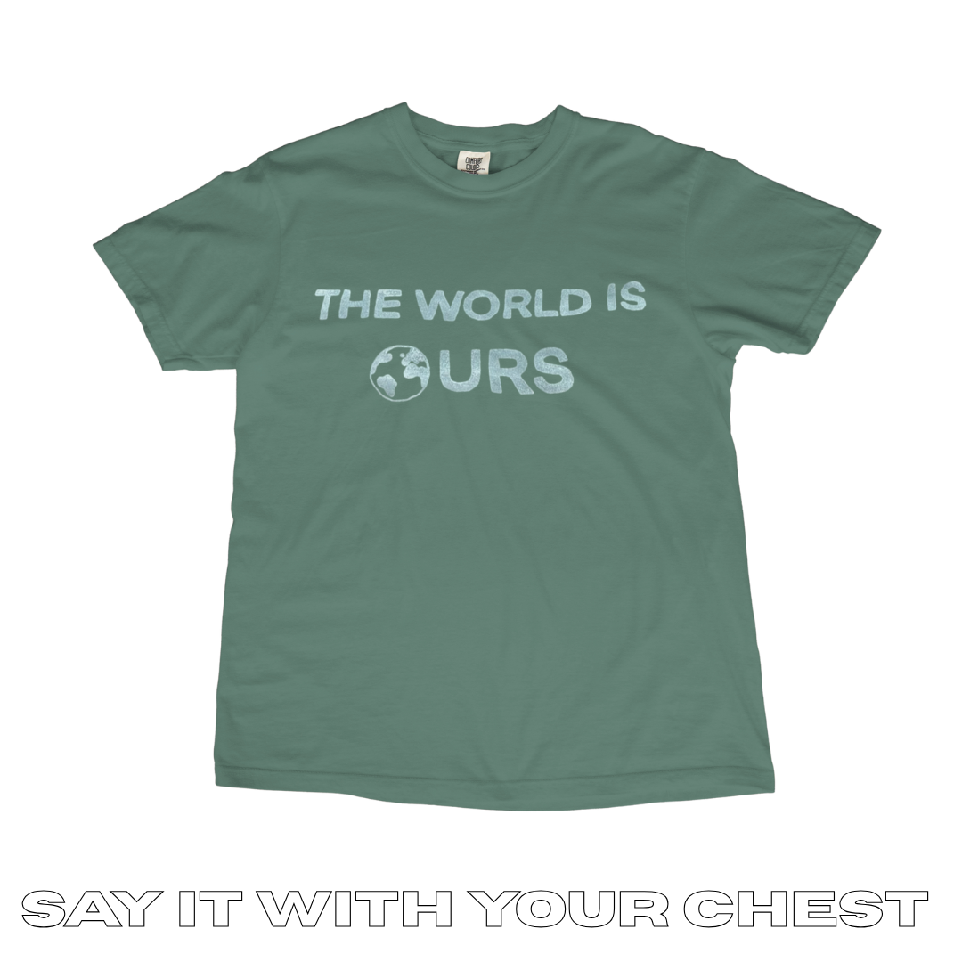 THE WORLD IS OURS Shirt