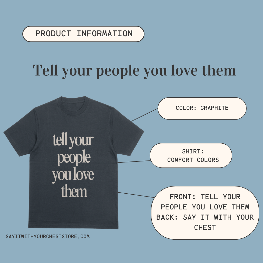 Tell your people you love them Shirt