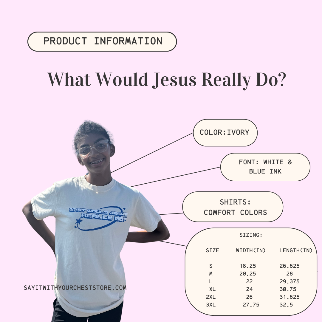 What Would Jesus Really Do? Shirt
